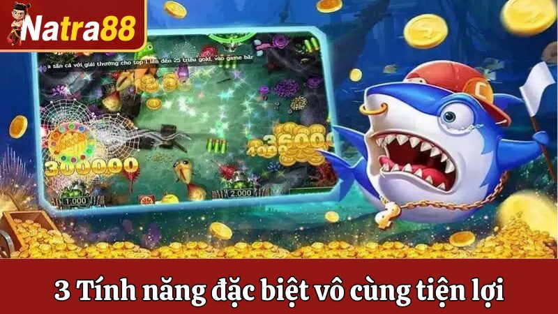 3 tính năng đặc biệt vô cùng tiện lợi cho người chơi