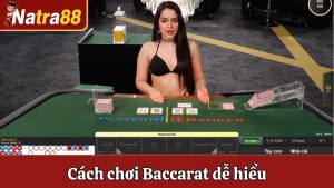Cách Chơi Baccarat Dễ Hiểu Để Trở Thành Tỷ Phú Nhanh Nhất