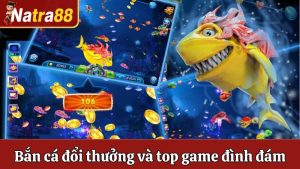 Bắn Cá Đổi Thưởng Là Gì? Toplist Siêu Phẩm Bắn Cá Đình Đám