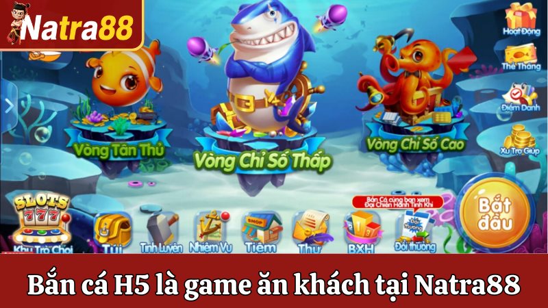 Bắn cá H5 là game ăn khách tại Natra88