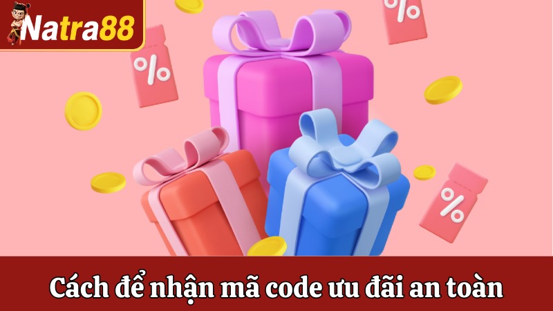 Cách để nhận mã code ưu đãi an toàn