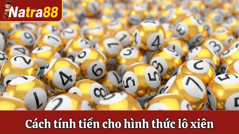 Chia sẻ cách tính tiền cho hình thức lô xiên