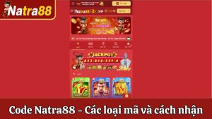 Code Natra88 - Các Loại Mã Và Hướng Dẫn Cách Nhận Hiệu Quả