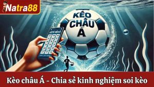 Kèo Châu Á - Chia Sẻ Kinh Nghiệm Soi Kèo Cực Hấp Dẫn