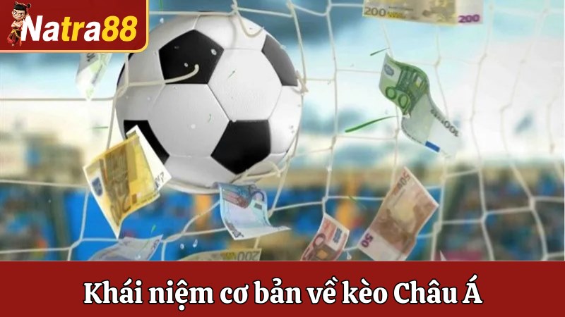 Khái niệm cơ bản về kèo Châu Á