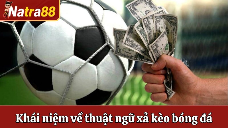 Khái niệm về thuật ngữ xả kèo bóng đá