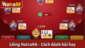 Liêng Natra88 - Cách Đánh Bài Hay Nhận Thưởng Trăm Triệu
