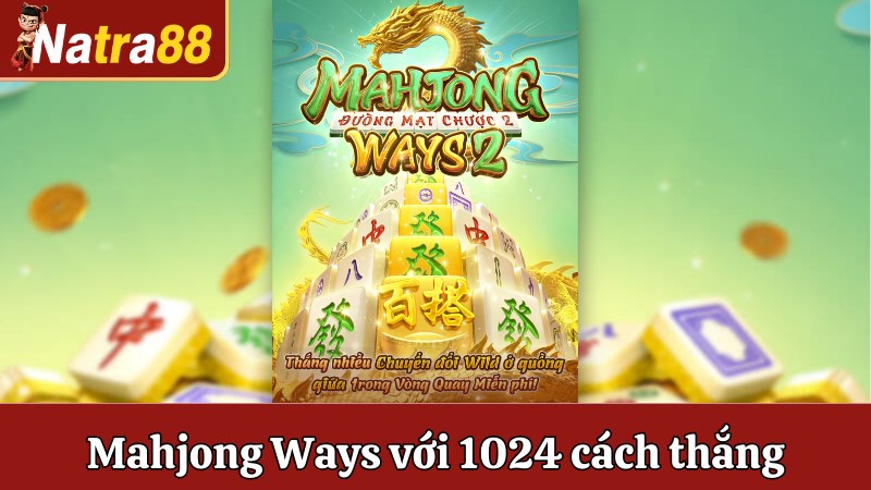 Mahjong Ways với 1024 cách thắng