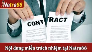 Nội Dung Miễn Trách Nhiệm Tại Natra88 Chi Tiết Nhất Hiện Nay