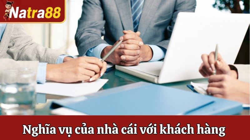 Nghĩa vụ của nhà cái đối với những khách hàng