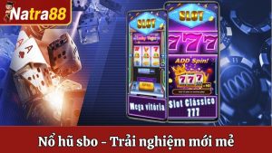 Nổ Hũ Sbo - Trải Nghiệm Mới Mẻ Không Phải Ai Cũng Biết