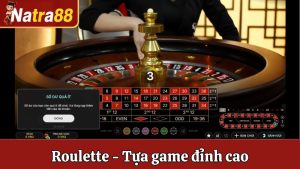 Roulette Natra88 - Tựa Game Đỉnh Cao Nhận Thưởng Vô Hạn
