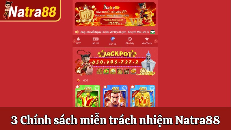 Tổng hợp 3 chính sách miễn trách nhiệm Natra88