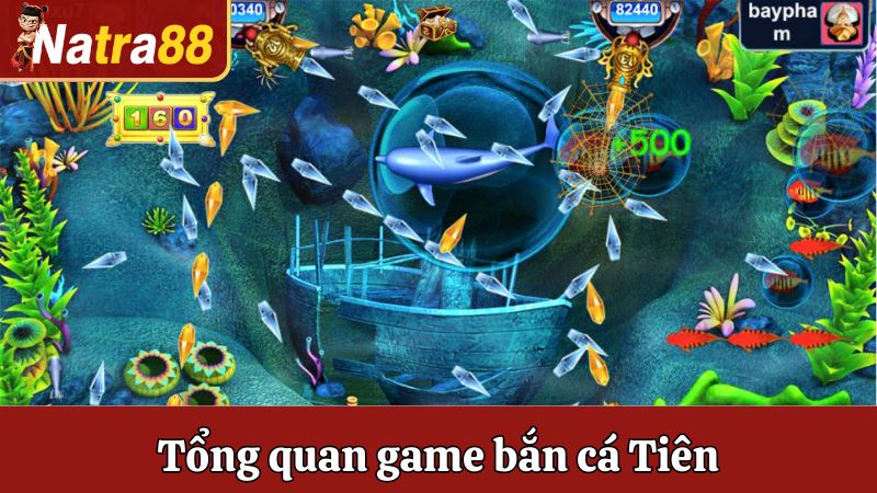 Tổng quan game bắn cá Tiên