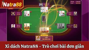 Xì Dách Natra88 - Trò Chơi Bài Đơn Giản Và Dễ Thắng Hiện Nay